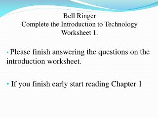 Bell Ringer Complete the Introduction to Technology Worksheet 1.