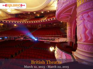 British Theatre March 12, 2015 - March 22, 2015