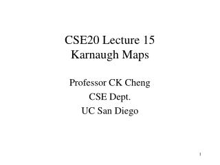 CSE20 Lecture 15 Karnaugh Maps