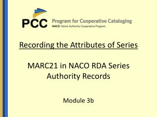 Recording the Attributes of Series MARC21 in NACO RDA Series Authority Records