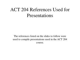 ACT 204 References Used for Presentations