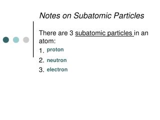 Notes on Subatomic Particles