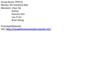 Group Name: PPP131 Mentor: Mr Stamford Wee Members: Chen Tat Ruihan