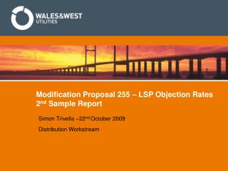 Modification Proposal 255 – LSP Objection Rates 2 nd Sample Report