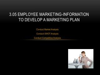 3.05 Employee Marketing-information to develop a marketing plan