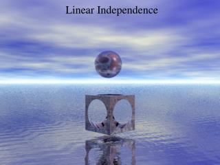 Linear Independence