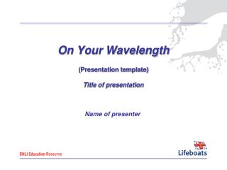 On Your Wavelength (Presentation template) Title of presentation