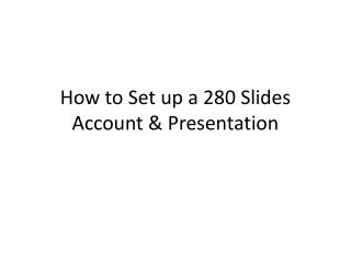 How to Set up a 280 Slides Account &amp; Presentation