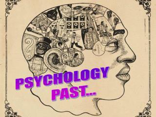 PSYCHOLOGY PAST...