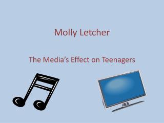 Molly Letcher The Media’s Effect on Teenagers