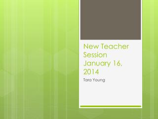 New Teacher Session January 16, 2014