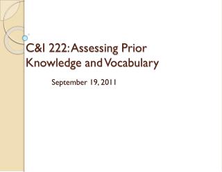 C&amp;I 222: Assessing Prior Knowledge and Vocabulary