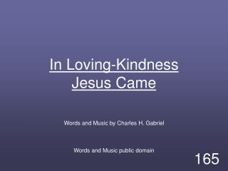 In Loving-Kindness Jesus Came