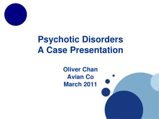 Psychotic Disorders A Case Presentation Oliver Chan Avian Co March 2011