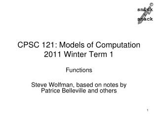 CPSC 121: Models of Computation 2011 Winter Term 1