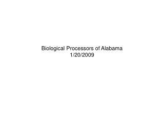 Biological Processors of Alabama 1/20/2009