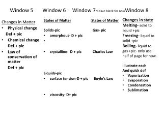 Window 5	Window 6 Window 7- Leave blank for now Window 8