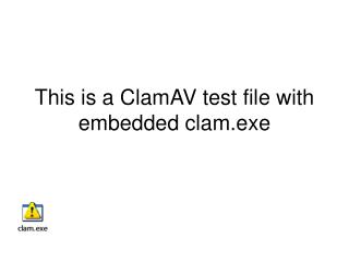 This is a ClamAV test file with embedded clam.exe