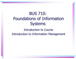 BUS 710: Foundations of Information Systems