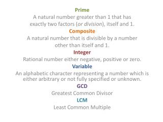 Prime A natural number greater than 1 that has exactly two factors ( or division ), itself and 1.