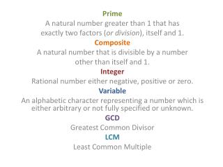 Prime A natural number greater than 1 that has exactly two factors ( or division ), itself and 1.