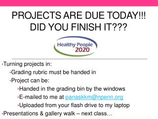 Projects are due today!!! Did you finish it ???