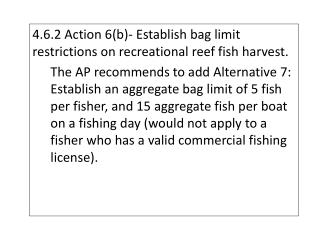 4.6.2	Action 6(b)	 - Establish bag limit restrictions on recreational reef fish harvest.