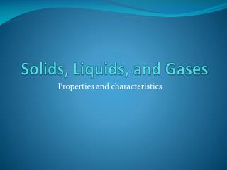 Solids, Liquids, and Gases