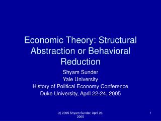 Economic Theory: Structural Abstraction or Behavioral Reduction