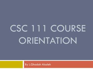 CSC 111 Course orientation