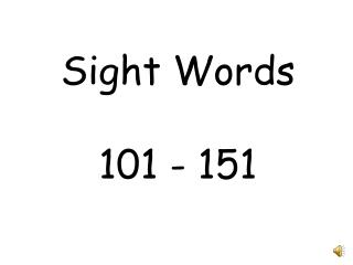 Sight Words 101 - 151
