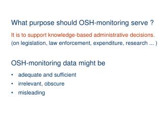 What purpose should OSH-monitoring serve ?