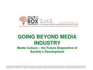 GOING BEYOND MEDIA INDUSTRY Media Culture – the Future Dispositive of Society ’ s Development