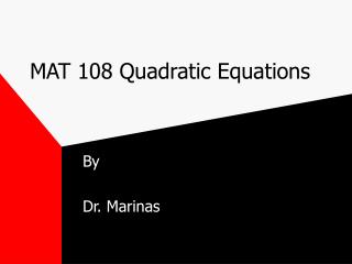 MAT 108 Quadratic Equations