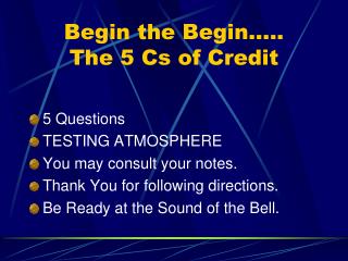 Begin the Begin….. The 5 Cs of Credit