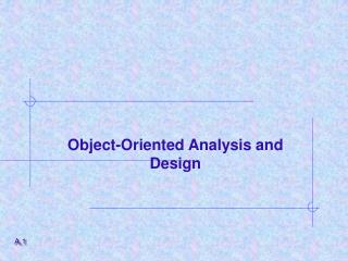 Object-Oriented Analysis and Design