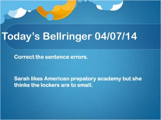 Today’s Bellringer 04/ 07/ 14