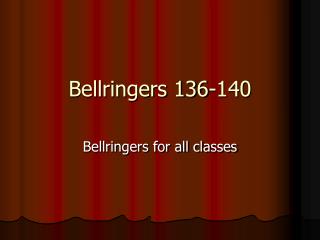 Bellringers 136-140