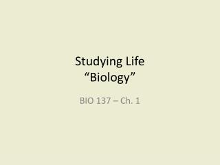 Studying Life “Biology”
