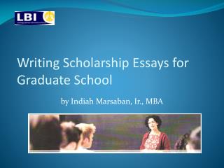 Writing Scholarship Essays for Graduate School