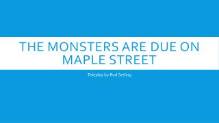 The Monsters are due on maple street