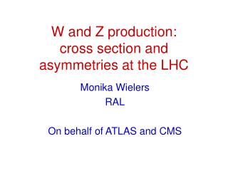 W and Z production: cross section and asymmetries at the LHC