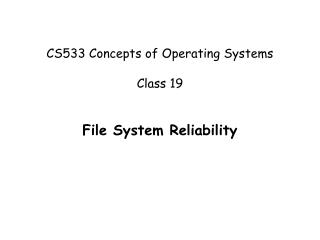 CS533 Concepts of Operating Systems Class 19