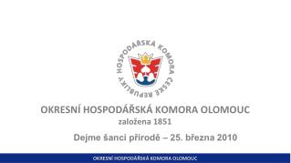 OKRESNÍ HOSPODÁŘSKÁ KOMORA OLOMOUC založena 1851