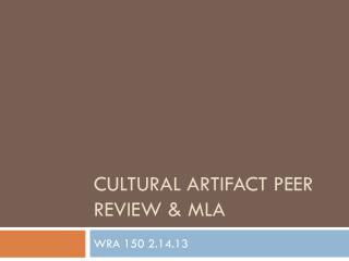 Cultural Artifact Peer Review &amp; MLA