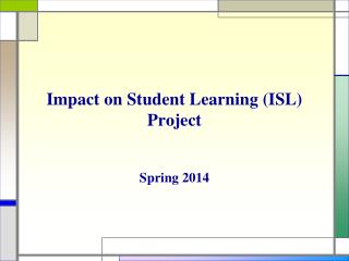 Impact on Student Learning (ISL) Project