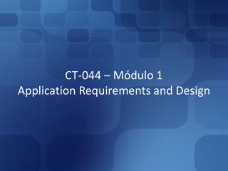 CT-044 – Módulo 1 Application Requirements and Design