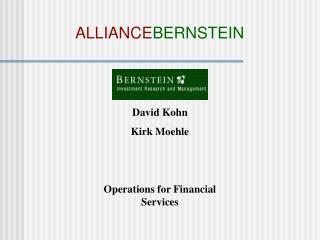 David Kohn Kirk Moehle Operations for Financial Services