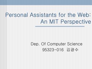 Personal Assistants for the Web: An MIT Perspective