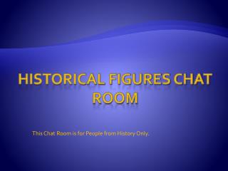 Historical figures chat room